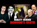 Reality Behind DAWOOD IBRAHIM S Death What INDIA S RAW Is Doing In PAKISTAN
