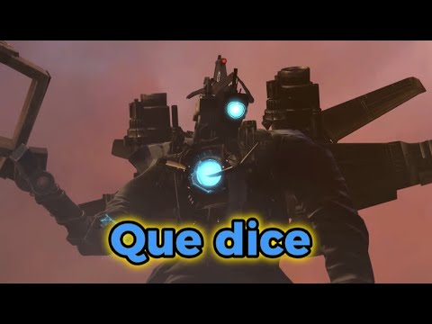 que dice el titán camara en skibidi toilet 72 español latino