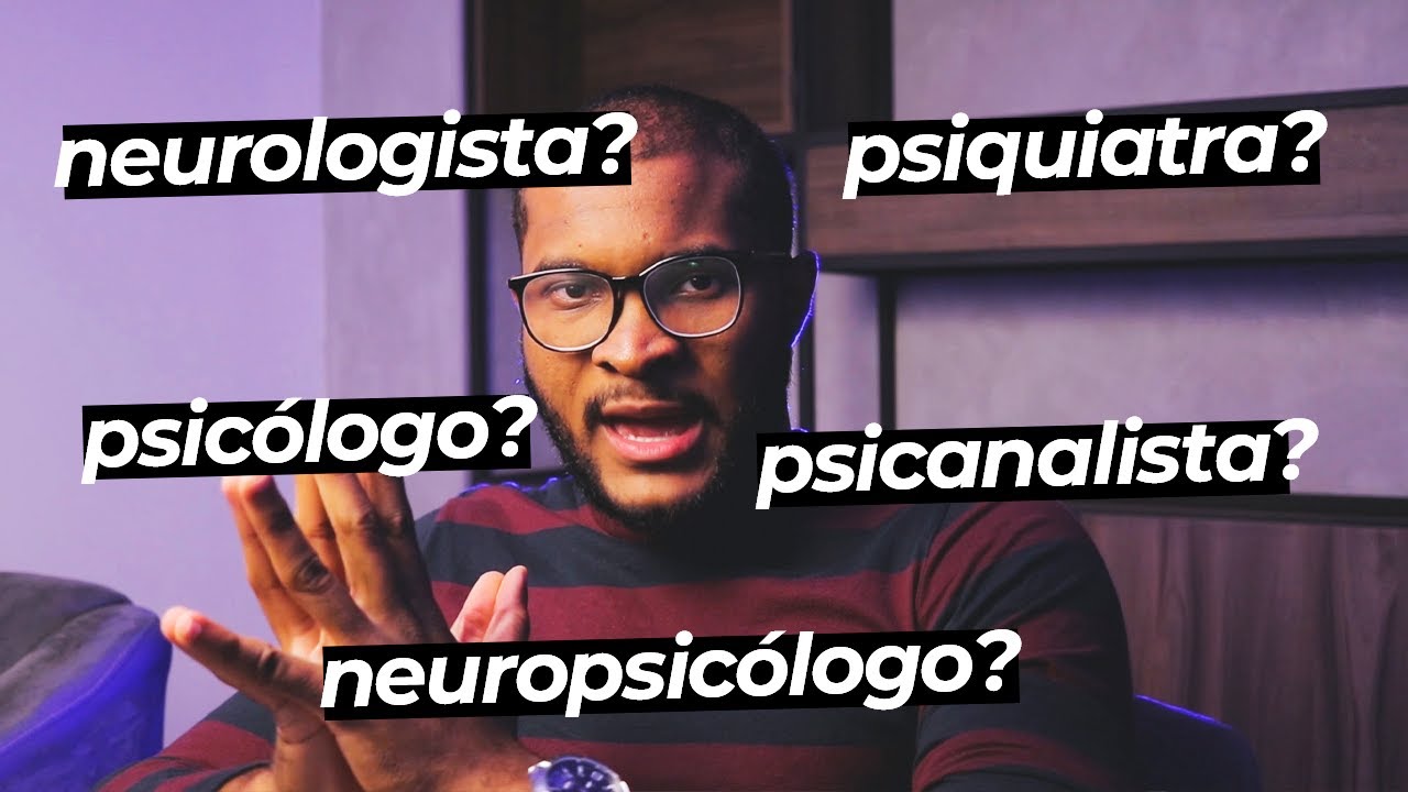 DIFERENÇAS ENTRE PSICÓLOGO, PSIQUIATRA, PSICANALISTA, NEUROPSICÓLOGO E NEUROLOGISTA