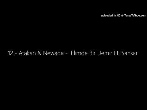12 - Atakan & Newada -  Elimde Bir Demir Ft. Sansar