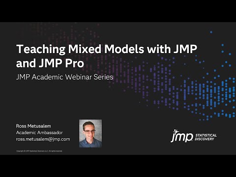 JMP Academic - Teaching Mixed Models with JMP and JMP Pro