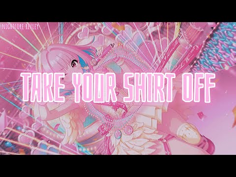 Nightcore - Take Your Shirt Off【Lyrics】