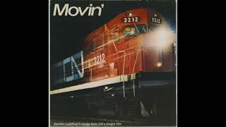 Movin&#39; (🔥HIGH QUALITY🔥) Gordon Lightfoot&#39;s songs from CN&#39;s freight film