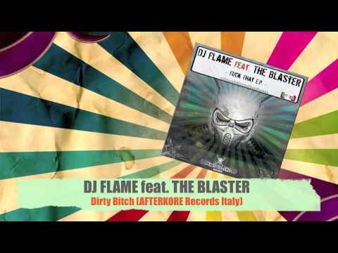 DJ FLAME feat. THE BLASTER - Dirty Bitch