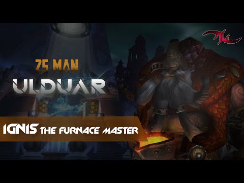 25 Man Ignis the Furnace Master - ULDUAR | World of Warcraft SMANSES