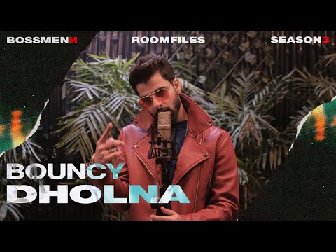 Bossmenn |  Room Files | Season 3 | Dholna | Bouncy | Episode 6