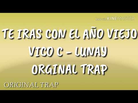 Te Irás Con El Año Viejo (Letra) - Vico C x Lunay