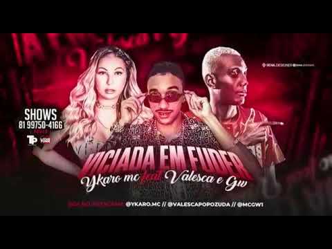 YKARO MC Feat. MC GW E VALESCA - ELA FODE O TEMPO TODO/ VICIADA EM FUDER - BREGA FUNK