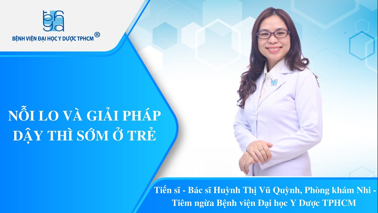 NỖI LO VÀ GIẢI PHÁP DẬY THÌ SỚM Ở TRẺ | UMC | Bệnh viện Đại học Y Dược TPHCM