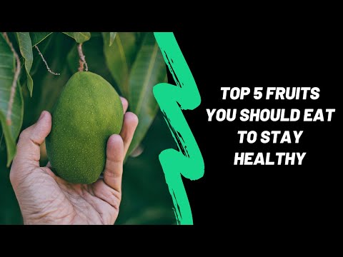 Top 5 Fruits You Should Eat to Stay Healthy