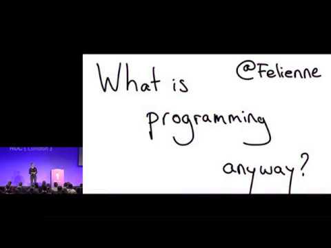 Keynote: What is programming anyway? - Felienne