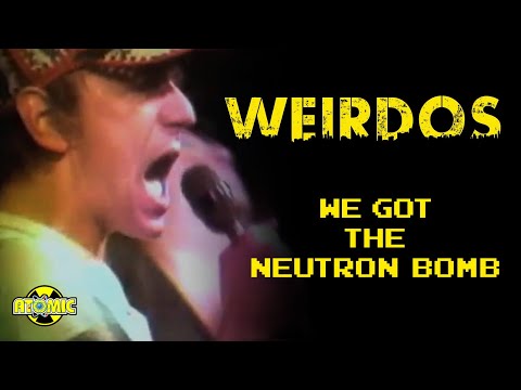 Weirdos - We Got The Neutron Bomb (Music Video)