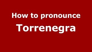 How to pronounce Torrenegra