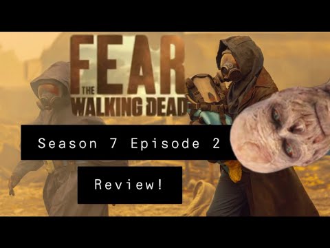 Fear The Walking Dead Season 7 Episode 2 Six Hours Review!