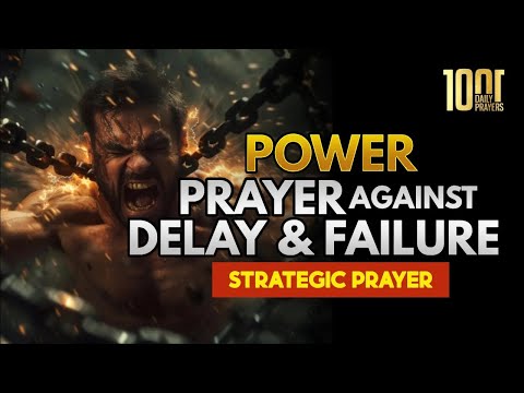 Power Prayers Against Delay, Failure, and Setbacks