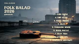 Download lagu FULL ALBUM FOLK BALAD @M4sgiri #wakilrakyat #rajatega #kursiempuk  mp3