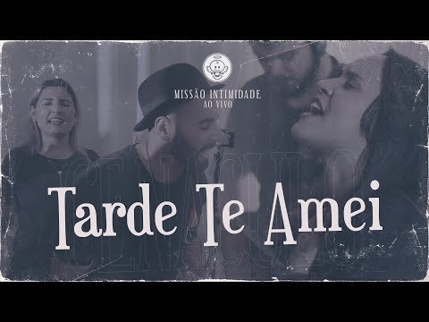 Tarde Te Amei - Missão Intimidade