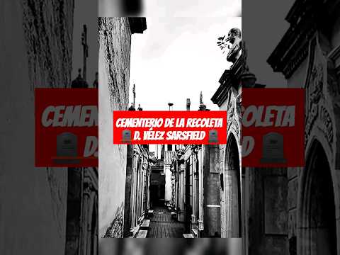 ⚰️Cementerio de la  RECOLETA⚰️ -D. VÉLEZ SARSFIELD #cementerio #Recoleta #urbex #vélezsarsfield