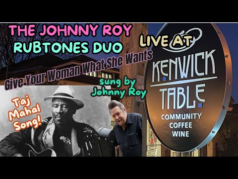 Give Your Woman What She Wants ~ The Johnny Roy RubTones Duo