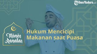 Benarkah Mencicipi Makanan Dapat Batalkan Puasa? Berikut Penjelasan Beserta Hukumnya