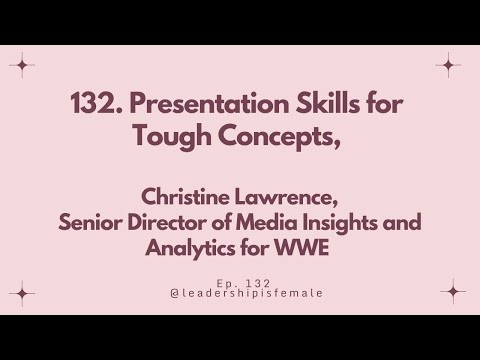 132. Presentation Skills for Tough Concepts with Christine ...