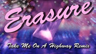 Erasure Take Me On A Highway Remix