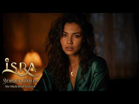 İSRA- YORGUN GÖZLER