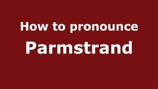 How to pronounce Parmstrand