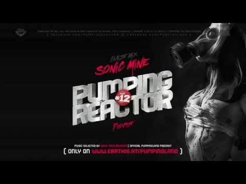 Pumping Reactor Podcast #012 Guest Mix [ SONIC MINE ]