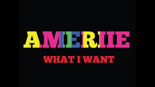 Ameriie - What I Want