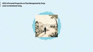 4052: A Personal Perspective on Time Management by Tonya Lester on Intentional Living | Optimal...