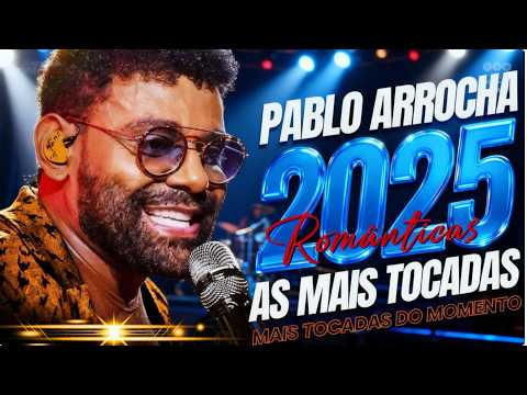 PABLO 2026 💔 ARROCHA ROMÂNTICO | AS MAIS TOCADAS DO MOMENTO 👇🔥
