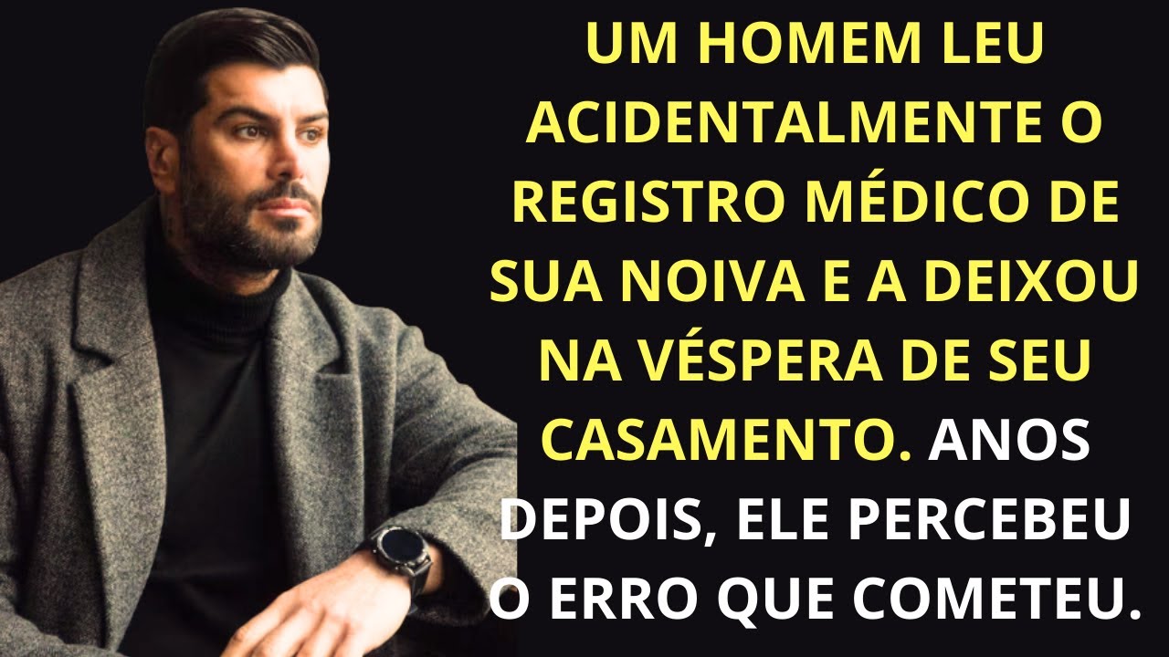 Um homem acidentalmente leu os registros médicos de sua noiva e a deixou na véspera do casamento..