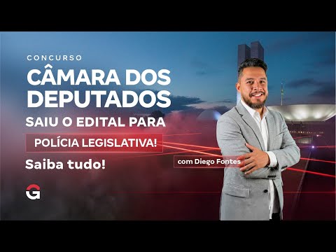 Concurso Câmara dos Deputados: Saiu o Edital para Polícia Legislativa com Inicial R$ 23,1 mil