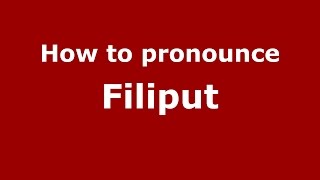 How to pronounce Filiput