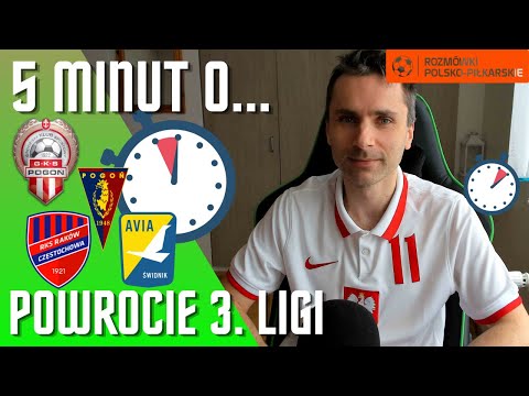 5 minut...Powrocie rozgrywek 3 ligi.