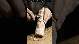 Whittling a Gnome From a Single Block of Wood