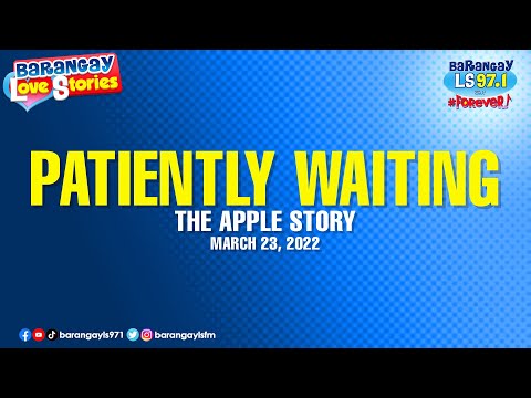 PATIENTLY WAITING - APPLE | Papa Dudut | Barangay Love Stories