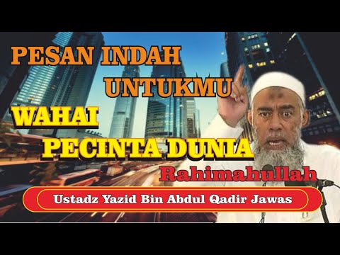 PESAN INDAH UNTUKMU WAHAI PARA PECINTA DUNIA Kajian Sunnah  Ustadz Yazid bin Abdul Qadir Jawas