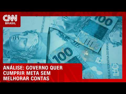 Governo quer cumprir meta sem melhorar contas; veja análise | CNN PRIME TIME