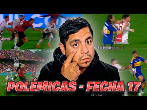 LAS POLÉMICAS DE LA FECHA 17 - FUTBOL ARGENTINO ⚽👨‍⚖🇦🇷