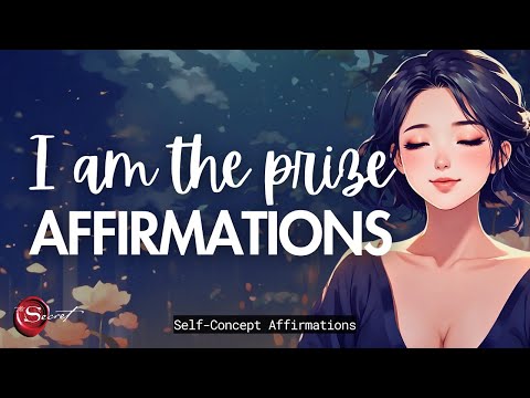 I AM THE PRIZE AFFIRMATIONS| FOR HIGH-VALUE SELF| SELF-CONCEPT| LISTEN DAILY🦋✨