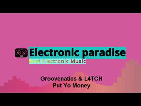 Groovenatics & L4TCH - Put Yo Money