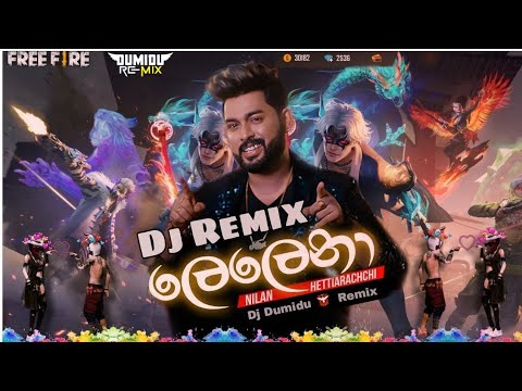 Lelena  Dj Remix (ලෙලෙනා ඩීජේ රිමික්ස් ) - Nilan Hettiarachchi Dj Dumidu Lelena Dj Lelena Remix