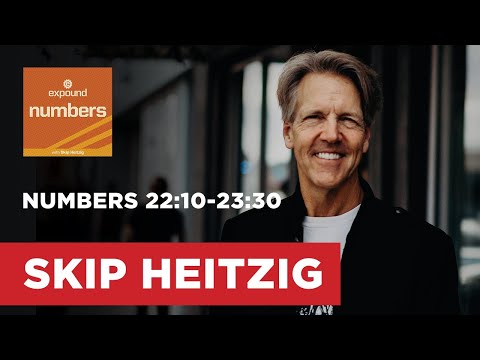 Numbers 22:10-23:30 | Skip Heitzig