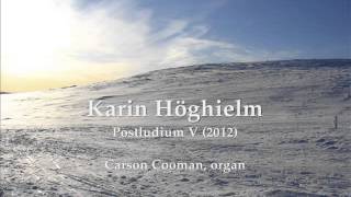 Karin Höghielm — Postludium V (2012) for organ