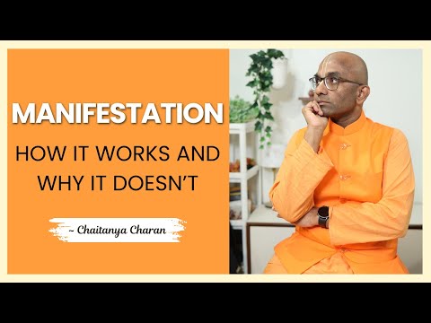 Manifestation — How It Works and Why It Doesn’t || Chaitanya Charan