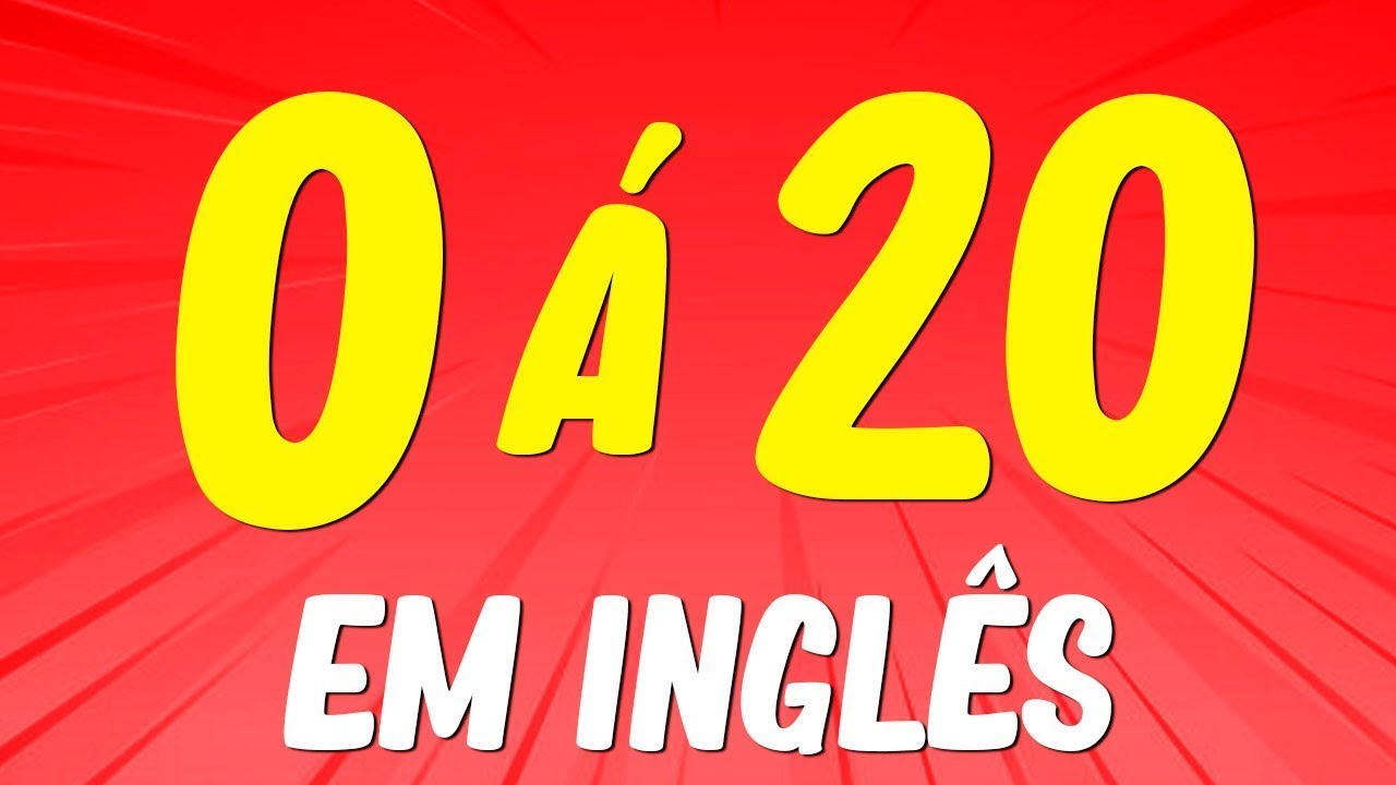 Números até 20 em inglês - Números em inglês de 1 a 20 - Numeros de 1 ate 20 em ingles