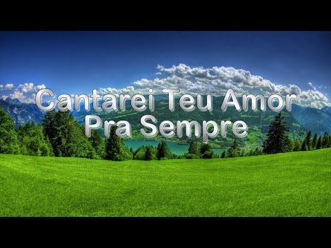 Louvor   Cantarei Teu Amor Pra Sempre