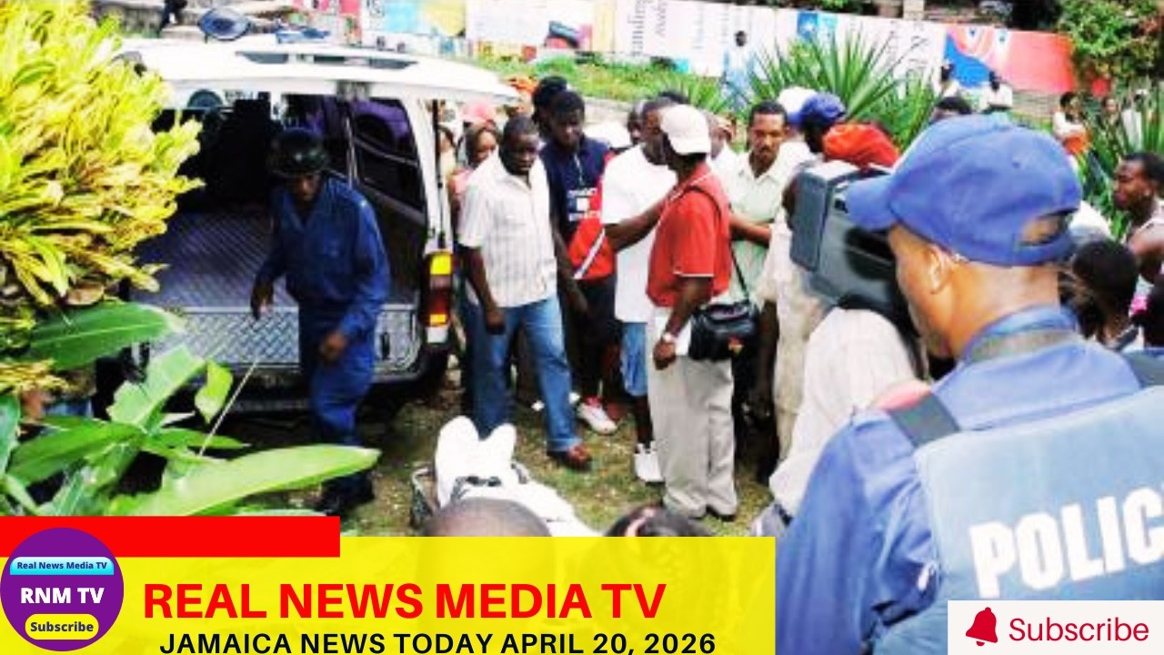 Jamaica News Today April 20, 2026 /Real News Media TV
